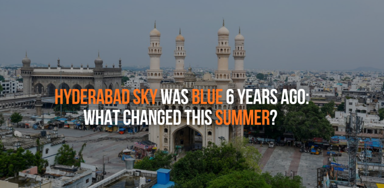 Remember When Hyderabad’s Sky Was Blue? Here’s What Changed This Summer