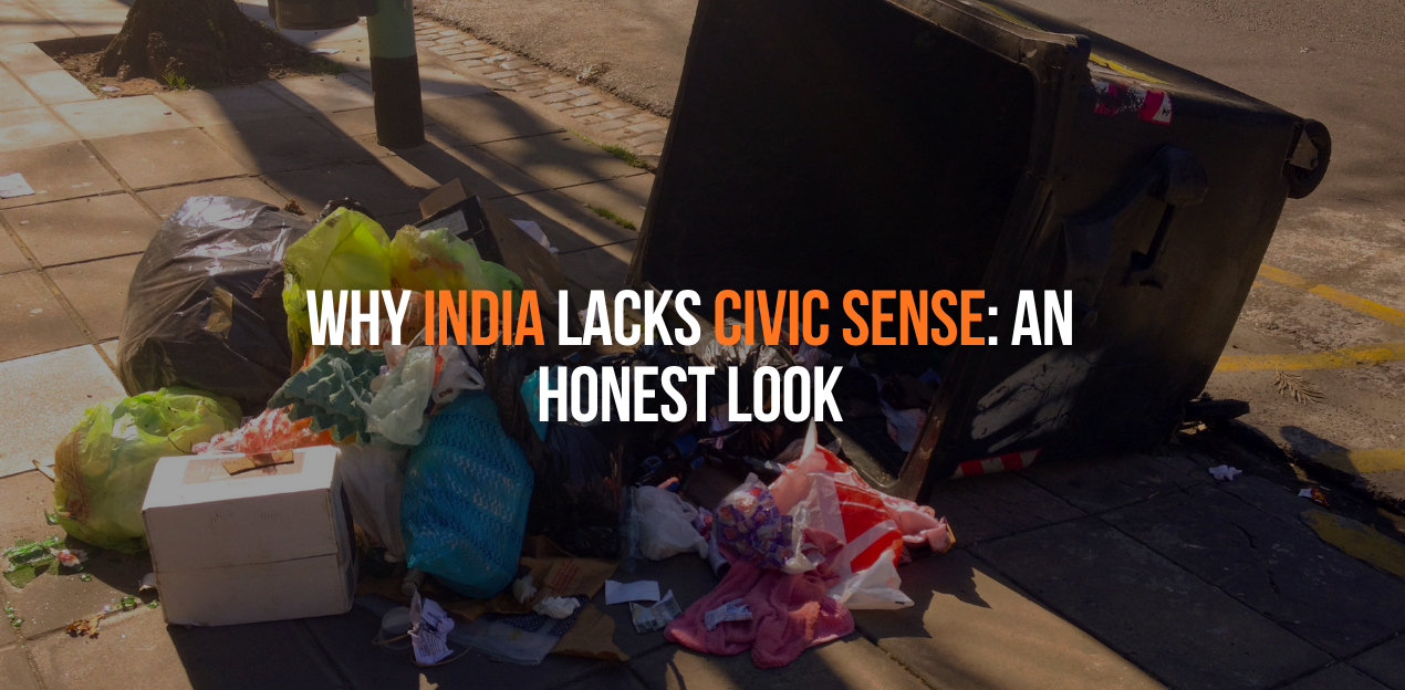 Why India Lacks Civic Sense: An Honest Look